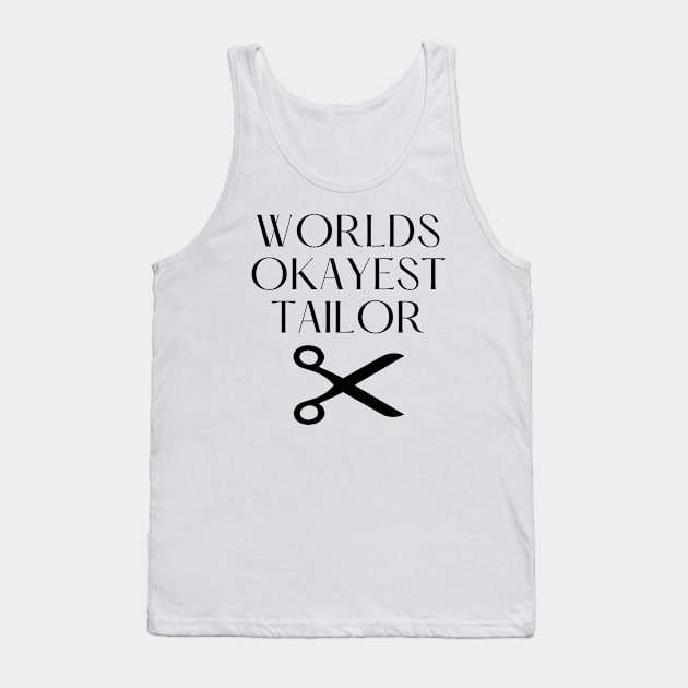 World okayest tailor Tank Top by Word and Saying